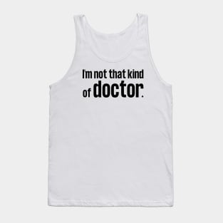 I'm Not That Kind of Doctor Tank Top